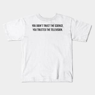 You Trusted The TV Kids T-Shirt